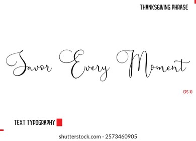 Thanksgiving Day Quote in Cursive Typography Savor Every Moment