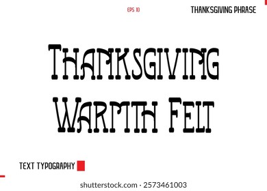 Thanksgiving Day Quote in Cursive Typography Thanksgiving Warmth Felt