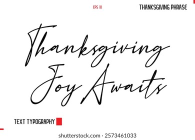 Thanksgiving Day Quote in Cursive Typography Thanksgiving Joy Awaits 