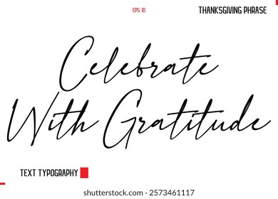 Thanksgiving Day Quote in Cursive Typography Celebrate With Gratitude