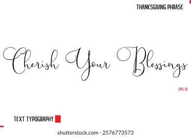 Thanksgiving Day Quote in Cursive Typography Cherish Your Blessings