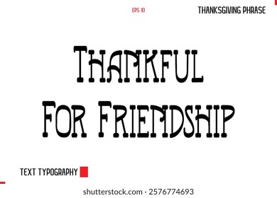 Thanksgiving Day Quote in Cursive Typography Thankful For Friendship