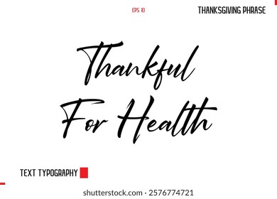 Thanksgiving Day Quote in Cursive Typography Thankful For Health