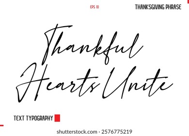 Thanksgiving Day Quote in Cursive Typography Thankful Hearts Unite