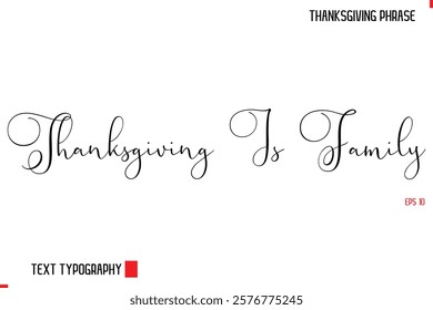 Thanksgiving Day Quote in Cursive Typography Thanksgiving Is Family