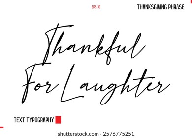 Thanksgiving Day Quote in Cursive Typography Thankful For Laughter