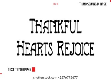 Thanksgiving Day Quote in Cursive Typography Thankful Hearts Rejoice