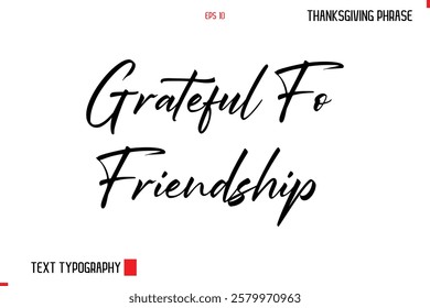 Thanksgiving Day Quote in Cursive Typography Grateful For Friendship