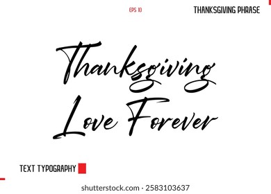 Thanksgiving Day Quote in Cursive Typography Thanksgiving Love Forever