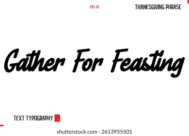 Thanksgiving Day Quote in Cursive Typography Gather For Feasting