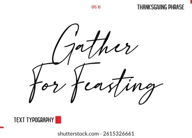 Thanksgiving Day Quote in Cursive Typography Gather For Feasting