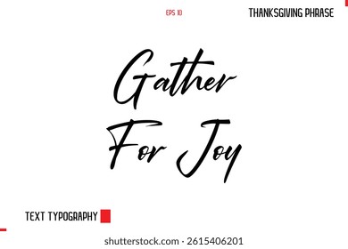 Thanksgiving Day Quote in Cursive Typography Gather For Joy 