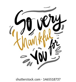 Thanksgiving day quotes for your design. So very thankful for you.