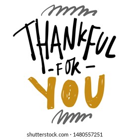 Thanksgiving day quotes for your design. Thankful for you