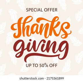 Thanksgiving Day Sale Banner Template. Hand drawn vector Lettering. Give thanks promotional offer. Advertising Autumn Seasonal discount. Thanksgiving inscription. Fall shopping background. 