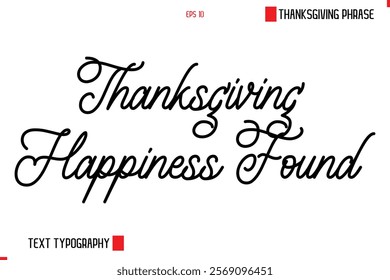 Thanksgiving Day Saying In Cursive Typography Text Thanksgiving Happiness Found