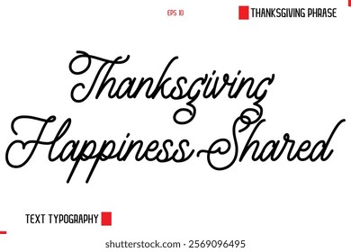 Thanksgiving Day Saying In Cursive Typography Text Thanksgiving Happiness Shared