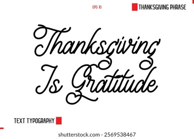 Thanksgiving Day Saying In Cursive Typography Text Thanksgiving Is Gratitude