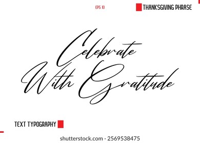 Thanksgiving Day Saying In Cursive Typography Text Celebrate With Gratitude