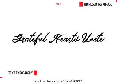 Thanksgiving Day Saying In Cursive Typography Text Grateful Hearts Unite