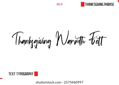 Thanksgiving Day Saying In Cursive Typography Text Thanksgiving Warmth Felt