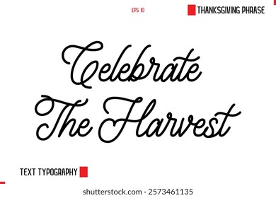 Thanksgiving Day Saying In Cursive Typography Text Celebrate The Harvest