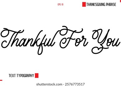 Thanksgiving Day Saying In Cursive Typography Text Thankful For You