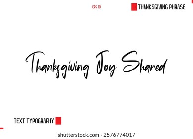 Thanksgiving Day Saying In Cursive Typography Text Thanksgiving Joy Shared