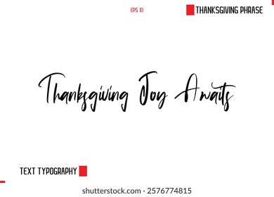 Thanksgiving Day Saying In Cursive Typography Text Thanksgiving Joy Awaits