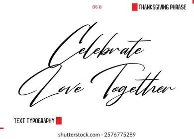 Thanksgiving Day Saying In Cursive Typography Text Celebrate Love Together