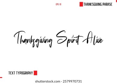 Thanksgiving Day Saying In Cursive Typography Text Thanksgiving Spirit Alive