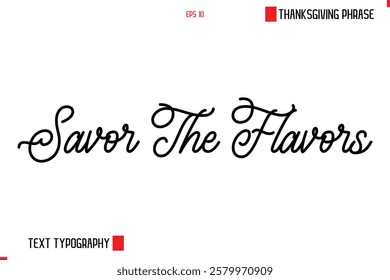 Thanksgiving Day Saying In Cursive Typography Text Savor The Flavors