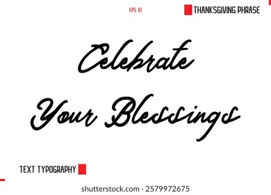 Thanksgiving Day Saying In Cursive Typography Text Celebrate Your Blessings