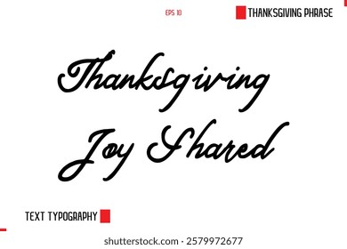 Thanksgiving Day Saying In Cursive Typography Text Thanksgiving Joy Shared