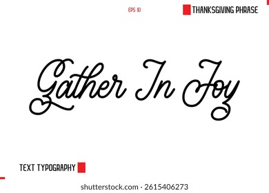 Thanksgiving Day Saying In Cursive Typography Text Gather In Joy