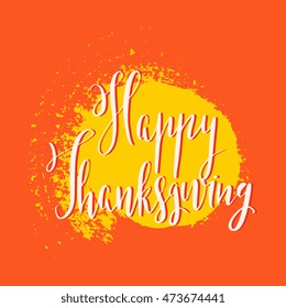 Thanksgiving day saying, quote. Creative hand drawn calligraphy. Unique lettering design for greeting card, label, invitation, banner. Isolated on background. 