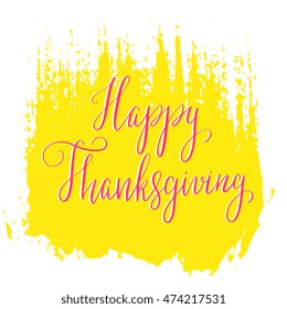 Thanksgiving day saying, quote. Creative hand drawn calligraphy. Unique lettering design for greeting card, label, invitation, banner. Isolated on background. 