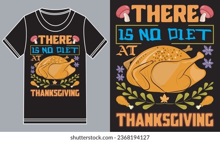 Thanksgiving day t-shirt design. There is no diet at Thanksgiving t-shirt design. 