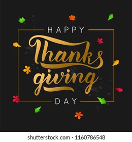 Thanksgiving day typography. Handwritten lettering design decorated multicolored falling autumn leaves. Vector illustration
