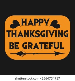 Thanksgiving day typography t shirt design template. Be Grateful