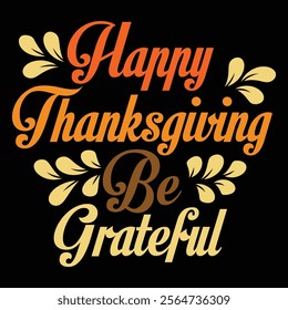 Thanksgiving day typography t shirt design template. Be Grateful