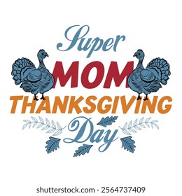 Thanksgiving day typography t shirt design template. Super Mom