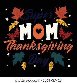 Thanksgiving day typography t shirt design template. Super Mom