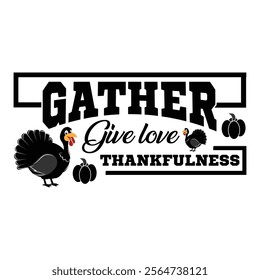  Thanksgiving day typography t shirt design template. Gather give love thankfulness