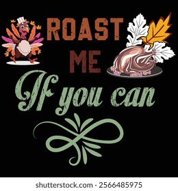 Thanksgiving day typography t shirt design template. Roast me if you can
