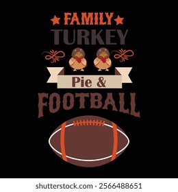 Thanksgiving day typography t shirt design template. Family turkey pie and football