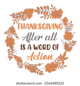 Thanksgiving day typography t shirt design template. Thanksgiving after all is a word of action