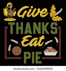 Thanksgiving day typography t shirt design template. Give thanks eat pie