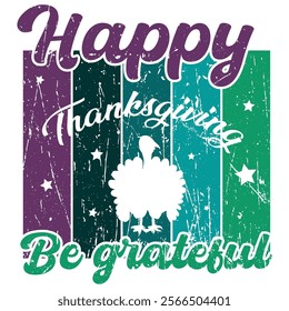 Thanksgiving day typography t shirt design template. Happy thanksgiving be grateful