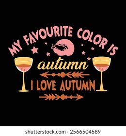 Thanksgiving day typography t shirt design template. My favorite color is autumn i love autumn